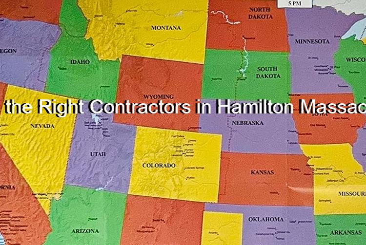 Finding the Right Contractors in Hamilton Massachusetts